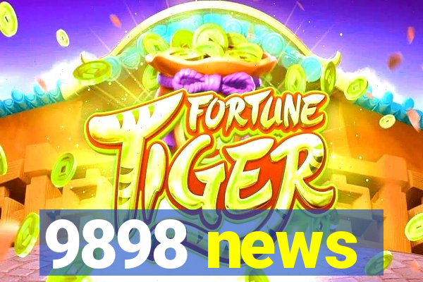 9898 news